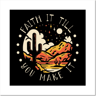 Faith It Till You Make It Western Desert Posters and Art